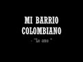 lo amo mi barrio colombiano.