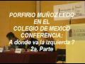 A dónde va la izquierda. Porfrio Muñoz Ledo 2a. parte.mpg
