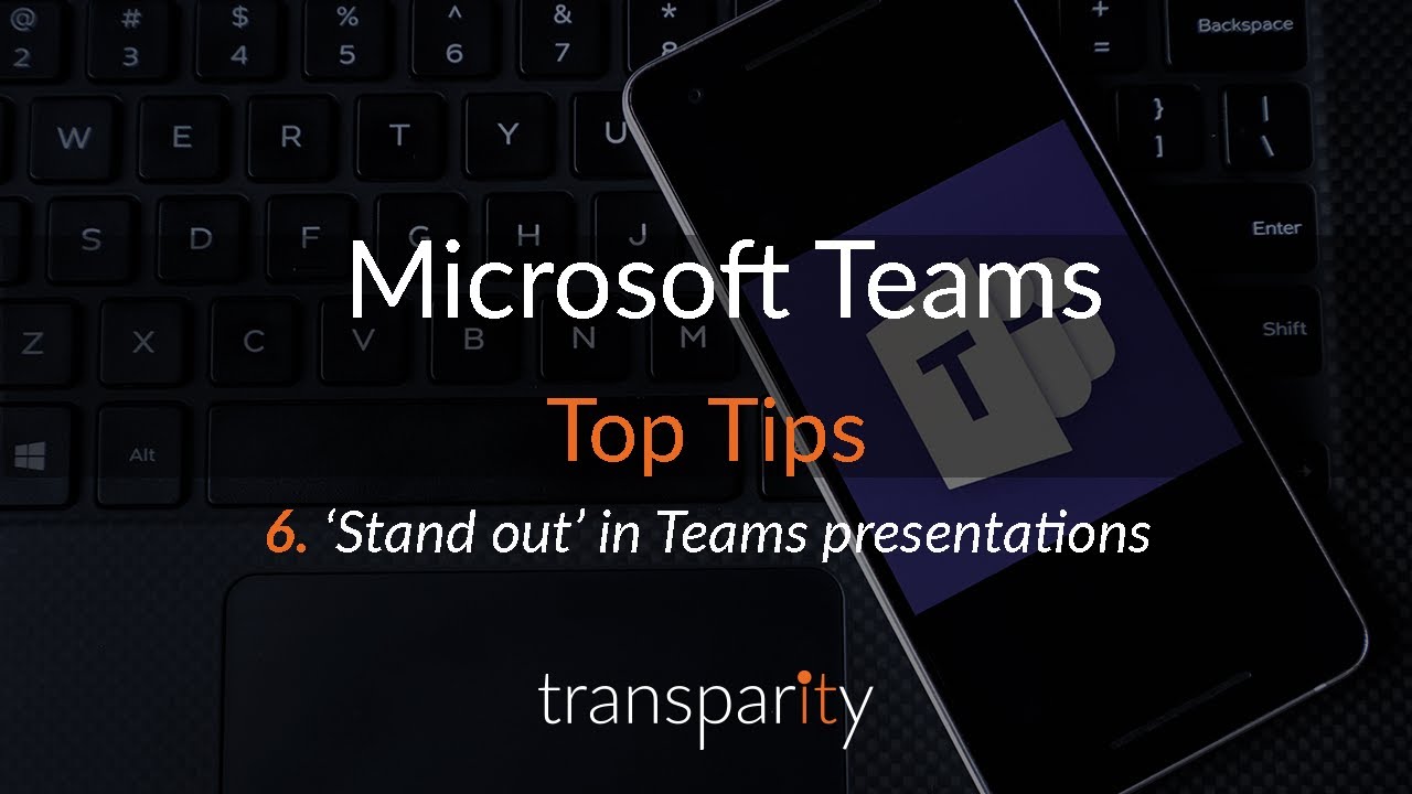 Stand Out In Teams Presentations - Transparity