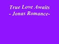 True Love Awaits -Jonas Romance- Chp.2