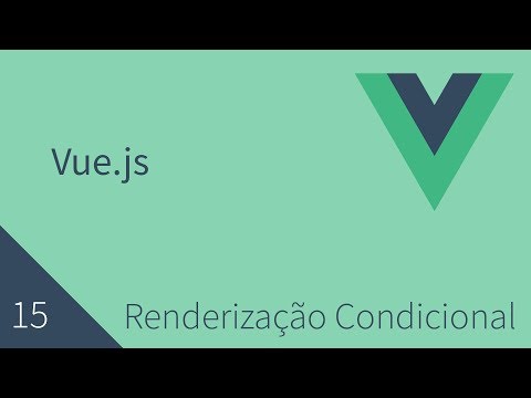 Curso de Vuejs - 15 - Renderização Condicional