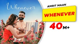 Whenever (Full Official Video)  AMRIT MAAN  New Pu