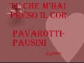 Tu che m'hai preso il cor -  Pausini & Pavarotti