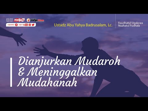 Raudhatul 'Uqala: Dianjurkan Mudaroh dan Meninggalkan Mudahanah l Ustadz Abu Yahya Badru Salam, Lc.