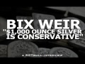 $1000 OUNCE SILVER IS CONSERVATIVE : Bix Weir