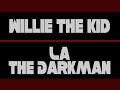 WILLIE THE KID AND LA THE DARKMAN 