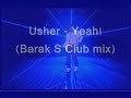 Usher - Yeah! (Barak S Club Mix)