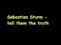 Sebastian Sturm - tell them the truth Sebastian Sturm - tell them the truth