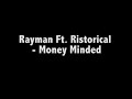 Rayman Ft. Ristorical - Money Minded (Produced by Dot Rotten)