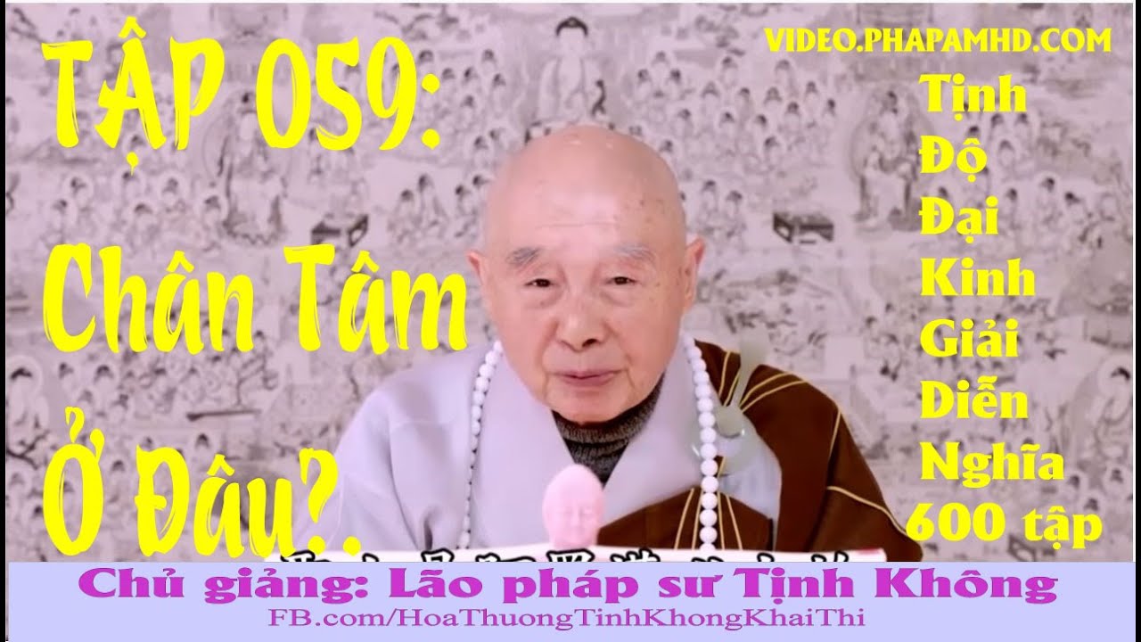 TẬP 059, Chân Tâm Ở Đâu, Tịnh Độ Đại Kinh Giải Diễn Nghĩa, Diệu Âm