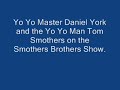 daniel york & tom smothers show off some great yo yo tricks.


****** i do not own the copyrights to the video used. it is to be viewed for educational purposes and not for personal gain. ******