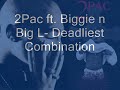 2Pac ft. Biggie n' Big L- Deadliest Combonation