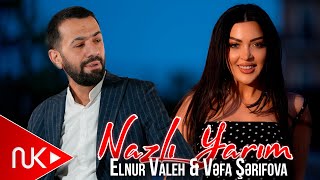 Elnur Valeh & Vefa Serifova - Nazli Yarim 2025 (Yeni Klip) 4K