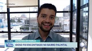 Homicídio em Marília: idoso foi encontrado no Bairro Palmital
