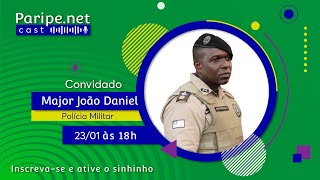 Major João Daniel | Paripe.net Cast #102