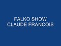 http://www.e-monsite.com/falkoshow
'show claude francois'chant� en direct vous retrouverez l authenticit� de la voix de cloclo  un spectacle de vari�t� avec une mise en sc�ne, accompagn� de deux � six danseuses confirm�es, sur les chor�graphies originales de claude fran�ois, avec divers  changement de costumes dans le style de la star.