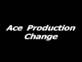 Ace Production Change