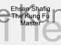 Ehsan Shafiq Kung Fu Master