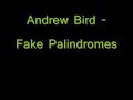 Andrew Bird - Fake Palindromes