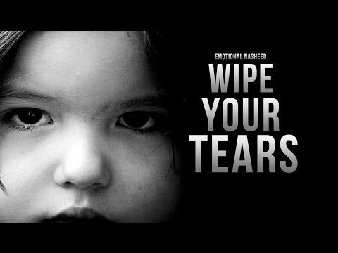Wipe Your Tears - Emotional Nasheed