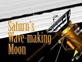 saturns wave making moon