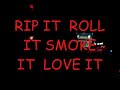 The Drogue ---- rip it - roll it - smoke it - love it