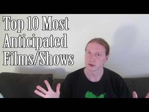 Top 10 Most Anticipated Films/Shows