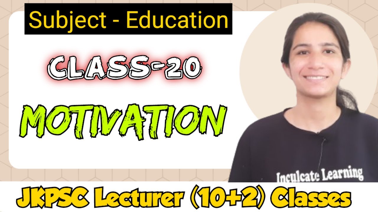 Class-20 Motivation | Theories of Motivation | JKPSC Classes for Lecturer (10+2)#jkpsclecturerjobs