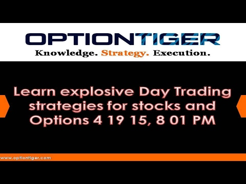 Learn explosive Day Trading strategies for stocks and Options 4 19 15, 8 01 PM