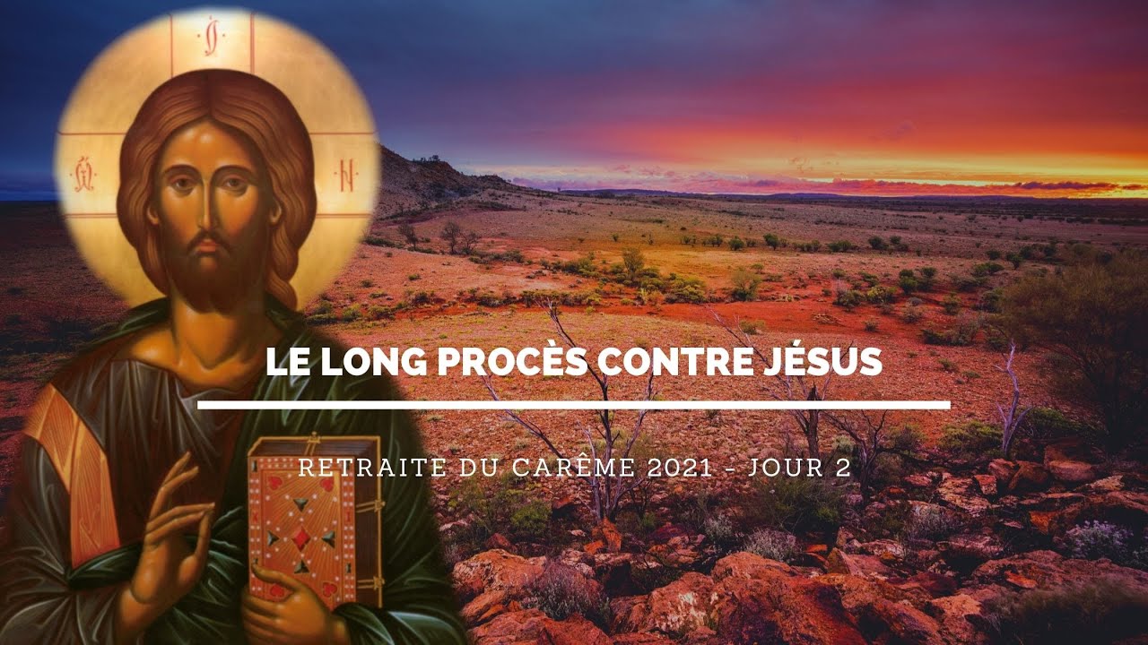 2. Le long procès contre Jésus (Retraite du carême 2021)