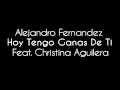 Alejandro Fernandez & Christina Aguilera Hoy Tengo Ganas De Ti Official Music Video and Lyrics
