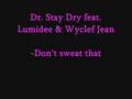 Dr. Stay Dry feat. Lumidee & Wyclef Jean - Don't sweat that