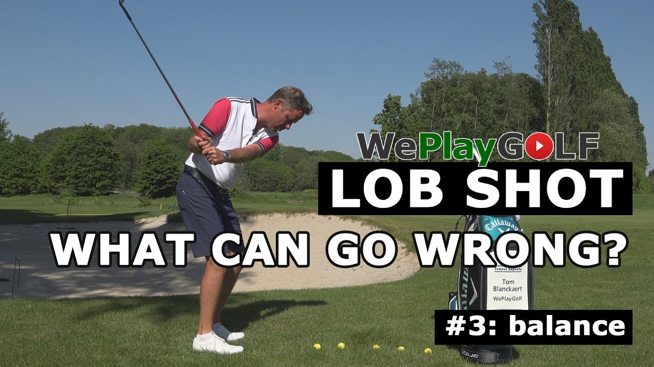 Lob shot over the bunker. What can go wrong? Mistake 3: Balance