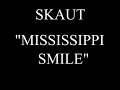 SKAUT - Mississippi Smile DEMO