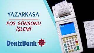 YAZARKASA POS GÜNSONU İŞLEMİ - DenizBank