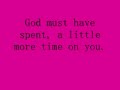 Alabama – God must have spent, a little more time on you