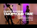  MoMA PS1 p.s.1 museum modern contemporary art Olafur Eliasson Elliason take your time exhibition artist