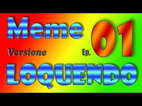 Meme Versione Loquendo - Ep. 01