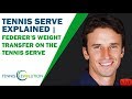 PETE SAMPRAS' *Tennis Serve* Explained | FEDERER'S Weight Transfer On The *Tennis Serve*