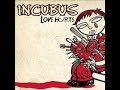 Just Music - Incubus - Love Hurts