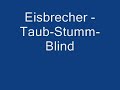 eisbrecher   taub stumm blind