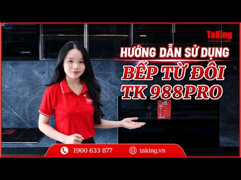 HƯỚNG DẪN SỬ DỤNG BẾP TỪ ĐÔI CAO CẤP TK 988PRO TAKING