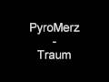 videos de Pyromerz - Traum