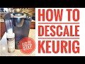 KEURIG K-CLASSIC COFFEE MAKER DESCALING FOR BEGINNERS (EASY STEP-BY-ST ..