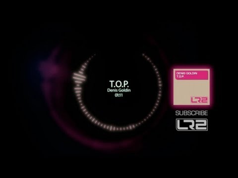 Denis Goldin - T.O.P. (Original Mix)