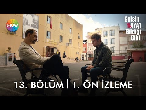 Gelsin Hayat Bildiği Gibi 13. Bölüm Ön İzleme                                                                                                                                                                                                             