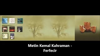 METİN KEMAL KAHRAMAN - Ferfecir