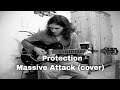 Protection - Massive Attack (cover)