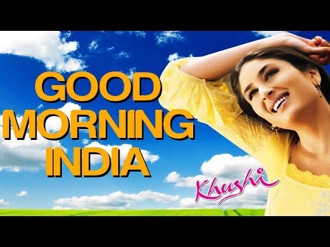 Godmorning - Watch this video to see and enjoy the song Good Morning India from the movie Khushi. Credits of the Song are as follows Singer(s): Sonu Nigam Music Director:...