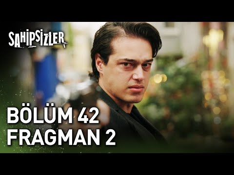 Sahipsizler 42. Bölüm 2. Fragmanı                                                                                                                                                                                                                         